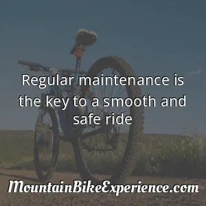 Regular maintenance is the key to a smooth and safe ride