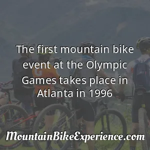 The first mountain bike event at the Olympic Games takes place in Atlanta in 1996