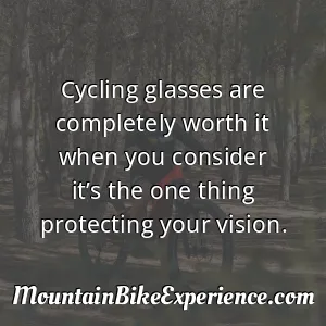 Cycling glasses are completely worth it when you consider it’s the one thing protecting your vision