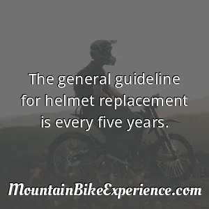 The general guideline for helmet replacement is every five years