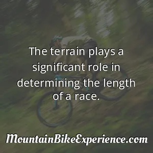 The terrain plays a significant role in determining the length of a race