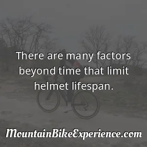 There are many factors beyond time that limit helmet lifespan