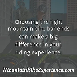 Choosing the right mountain bike bar ends can make a big difference in your riding experience