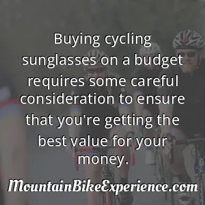 Buying cycling sunglasses on a budget requires some careful consideration to ensure that you're getting the best value for your money