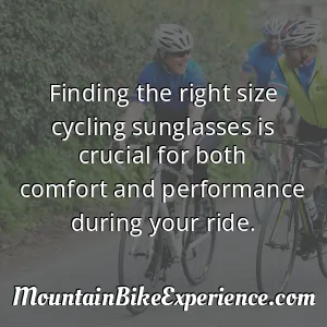 Finding the right size cycling sunglasses is crucial for both comfort and performance during your ride